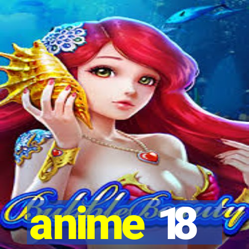 anime 18